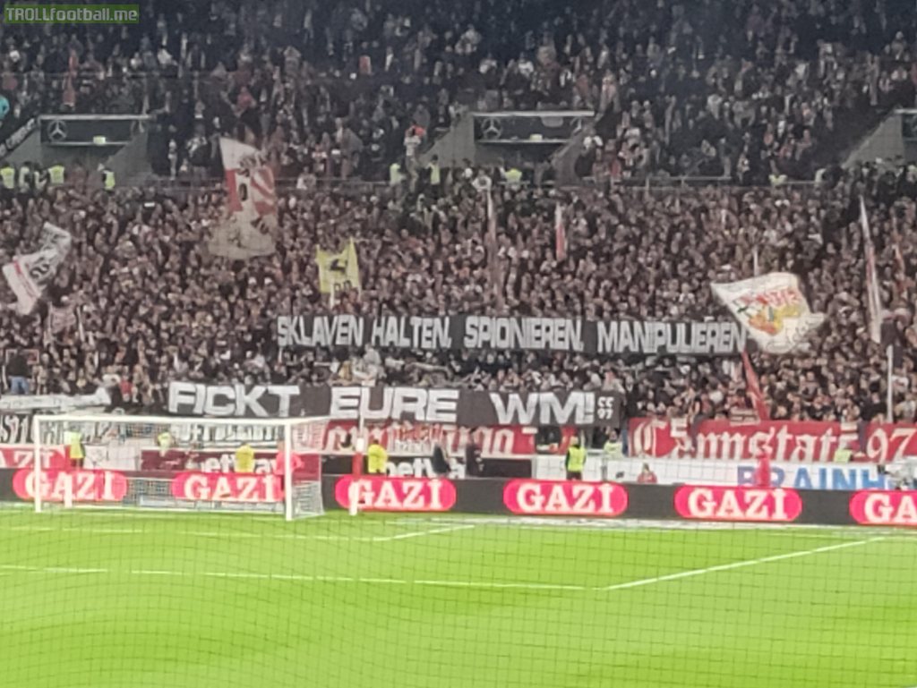 Stuttgart fans last night: "Keeping slaves. Spying. Manipulating. Fuck your World Cup!"