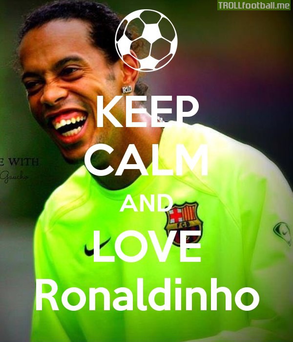 keep calm and love ronaldinho