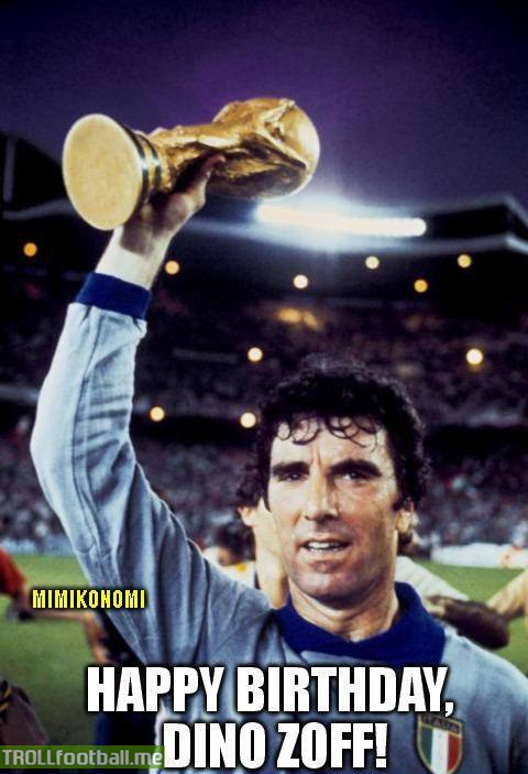 Happy birthday, Dino Zoff!